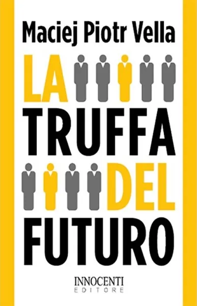 Copertina del libro La truffa del futuro di Maciej Piotr Vella, Innocenti Editore